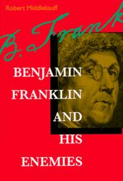 Cover of: Benjamin Franklin and his enemies by Robert Middlekauff