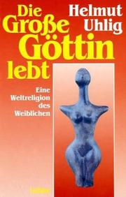Cover of: Die große Göttin lebt. Eine Weltreligion des Weiblichen.