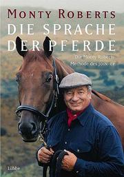 Cover of: Die Sprache der Pferde. Die Monty Roberts Methode des Join-up.