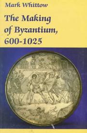 Cover of: The making of Byzantium, 600-1025 by Mark Whittow