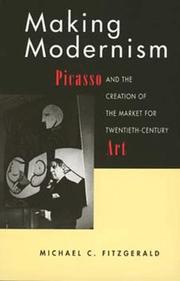 Making modernism : Picasso and the creation of the market for twentieth-century art