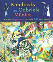 Cover of: Kandinsky und Gabriele Münter. Als der Gegenstand aus dem Bild verschwand.