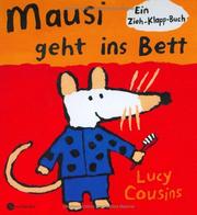 Cover of: Mausi geht ins Bett. Ein Zieh- Klapp- Buch.
