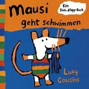Cover of: Mausi geht schwimmen. Ein Zieh- Klapp- Buch.