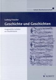 Cover of: Geschichte und Geschichten. Ausgewählte Aufsätze zur Musikhistorie.