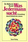 Cover of: Was Jedermann sucht. Gesundung durch Einheit des Lebens.