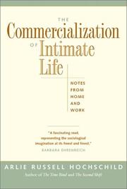 The Commercialization of Intimate Life by Arlie Russell Hochschild