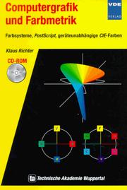 Cover of: Computergrafik und Farbmetrik. Farbsysteme, PostScript, geräteunabhängige CIE- Farben.