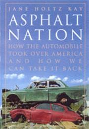 Cover of: Asphalt nation: how the automobile took over America, and how we can take it back