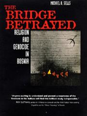 Cover of: The bridge betrayed: religion and genocide in Bosnia