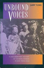 Cover of: Unbound voices: a documentary history of Chinese women in San Francisco