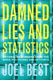 Cover of: Damned Lies and Statistics: Untangling Numbers from the Media, Politicians, and Activists