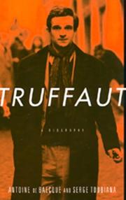 François Truffaut by Antoine de Baecque, Serge Toubiana, Antoine De Baecque