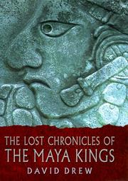 The lost chronicles of the Maya kings by David Drew