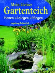 Cover of: Mein kleiner Gartenteich. Planen, anlegen, pflegen. by Ingeborg Polaschek