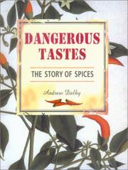 Cover of: Dangerous Tastes: The Story of Spices (California Studies in Food and Culture, 1)