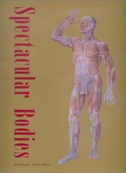 Spectacular bodies : the art and science of the human body from Leonardo to now