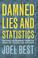 Cover of: Damned Lies and Statistics