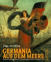 Cover of: Germania auf dem Meere. Bilder und Dokumente zur Deutschen Marinegeschichte 1848-1998.