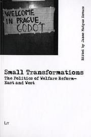 Small transformations : the politics of welfare reform - east and west