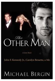Cover of: The other man: John F. Kennedy Jr., Carolyn Bessette, and me