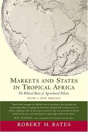 Markets and states in tropical Africa by Bates, Robert H.