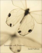 Cover of: Sandi Fellman: Sometimes With Shadows