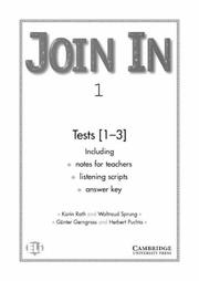 Join in. 1, Tests [1-3] : including notes for teachers, listening scripts, answer key