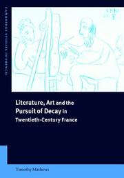 Cover of: Literature, Art and the Pursuit of Decay in Twentieth-Century France (Cambridge Studies in French)