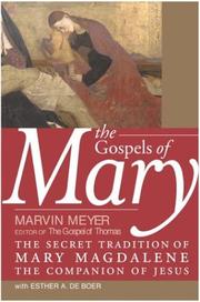 Cover of: The Gospels of Mary: the secret tradition of Mary Magdalene, the companion of Jesus