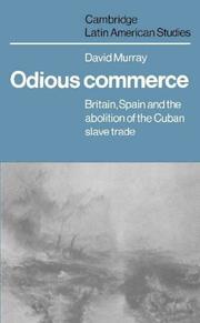 Cover of: Odious commerce: Britain, Spain, and the abolition of the Cuban slave trade