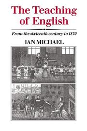 The teaching of English : from the sixteenth century to 1870