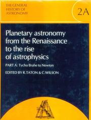 The General history of astronomy. Vol.2, Planetary astronomy from the Renaissance to the rise of astrophysics. Pt.A, Tycho Brahe to Newton