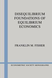 Cover of: Disequilibrium foundations of equilibrium economics by Franklin M. Fisher