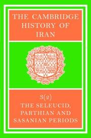 Cover of: The Cambridge History of Iran, Volume 3: The Seleucid, Parthian and Sasanid Periods, Part 2 of 2