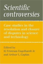 Scientific controversies : case studies in the resolution and closure of disputes in science and technology