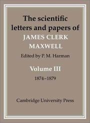 The scientific letters and papers of James Clerk Maxwell. Vol. 3, 1874-1879