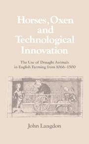 Horses, oxen and technological innovation : the use of draught animals in English farming from 1066 to 1500