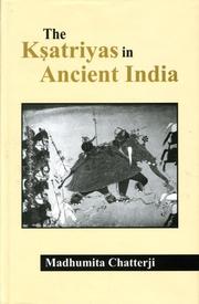 Cover of: Ksatriyas in Ancient India by Madhumita Chatterji