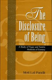 Cover of: The Disclosure of Being: A Study of Yogic and Tantric Methods of Entasy