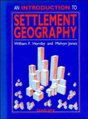 Introduction to Settlement Geography by William F. Hornby, Melvyn Jones