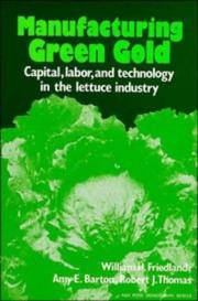 Cover of: Manufacturing green gold: capital, labor, and technology in the lettuce industry