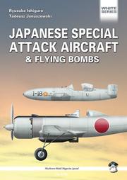 Japanese special attack aircraft and flying bombs by Ryusuke Ishiguro