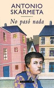 Cover of: No paso nada by Antonio Skármeta