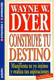 Cover of: Construye Tu Destino: Manifiesta Tu Yo Intimo Y Realiza Tus Aspiraciones (Autoayuda y Superacion)