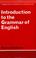 Cover of: Introduction to the grammar of English