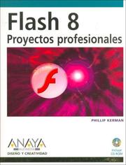 Cover of: Flash 8 - Proyectos Profesionales - Con CD-ROM by Phillip Kerman