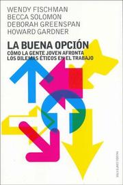 Cover of: La buena opcion / Making Good: Como la Gente Joven Afronta Los Dilemas Eticos en el Trabajo / How Young People Cope with Moral Dilemmas at Work (Paidos Contextos / Paidos Contexts)