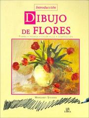 Cover of: Dibujo de Flores / An Introduction to Drawing Flowers: Forma Tecnica Color luz Composicion / Form Technique Color Light Composition (Introduccion / Introduction)