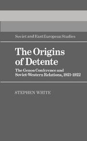 Cover of: The origins of detente: the Genoa Conference and Soviet-Western relations, 1921-1922